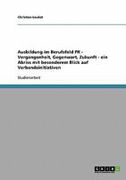 Ausbildung im Berufsfeld PR - Vergangenheit, Gegenwart, Zukunft - ein Abriss mit besonderem Blick auf Verbandsinitiativen 3638665054 Book Cover