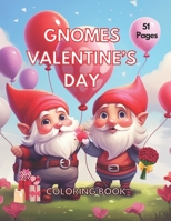Gnomes Valentine’s Day Coloring Book for Adults and Kids: 51 Fun and Whimsical Valentine’s Day Coloring Pages B0CSB3T3V1 Book Cover