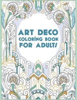 Art Deco Coloring Book For Adults: 50 Art Deco Coloring Pages For Fun, Relaxation and Stress Relief | Best Gift For Girls And Boys B08GVGCDGL Book Cover