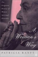 A Woman's Way: The Forgotten History of Women Spiritual Directors 0312217129 Book Cover