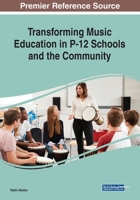 Transforming Music Education in P-12 Schools and the Community 1799820645 Book Cover