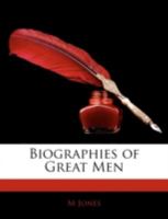 Biographies of Great Men 1432676873 Book Cover