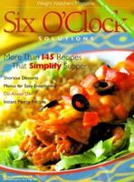 Six O'Clock Solutions: More Than 145 Recipes That Simplify Supper (Weight Watchers Magazine) 0848723570 Book Cover