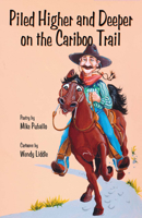 Piled Higher & Deeper on the Cariboo Trail 088839487X Book Cover