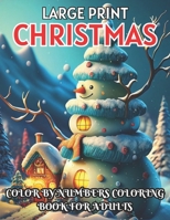 large print christmas color by numbers coloring book for adults: bold and easy winter holiday coloring book for adults, seniors and teens B0CMYZ52YP Book Cover
