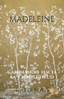 MADELEINE: caminando hacia la completitud (Spanish Edition) B0CVDJCXBH Book Cover