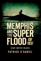 Memphis and the Superflood of 1937:: High Water Blues 1596295309 Book Cover