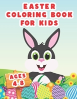 Easter Coloring Book For Kids: Ages 4-8 | Illustrations With Cute Bunnies , Basket Stuffer And More | Boys , Girls , Toddlers B08X6DX91Q Book Cover