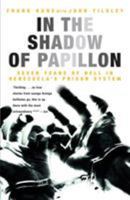 In the Shadow of Papillon: Seven Years of Hell in Venezuela's Prison System 1845962516 Book Cover