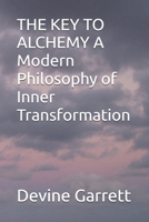 THE KEY TO ALCHEMY A Modern Philosophy of Inner Transformation B0GBCBB627 Book Cover