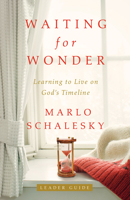 Waiting for Wonder Leader Guide: Learning to Live on God's Timeline 1501823574 Book Cover