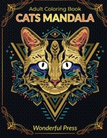 MANDALA GATTI Libro da Colorare per Adulti: 50 Bellissimi Mandala Gatto da Colorare per Alleviare lo Stress e Raggiungere un Profondo Senso di Calma e Benessere B08RCNWT2B Book Cover