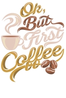 Ok But First Coffe: Wochenplaner Januar bis Dezember 2020 - 1 Woche auf einen Blick - DIN A5 Monatsplaner Jahresplaner Jahr Terminplaner Checklisten & Notizen Kaffee Spruch Witzig Koffein Espresso Lan 1678548251 Book Cover
