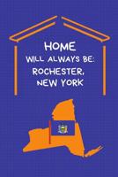 Home Will Always Be: Rochester, New York: NY State Note Book 1071028979 Book Cover