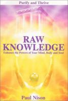 Raw Knowledge: Enhance the Powers of the Mind, Body and Soul 0967528615 Book Cover