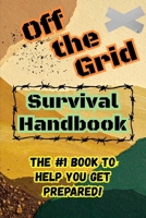 Off the Grid: Survival Handbook B0GNZRQ94W Book Cover