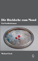 Die Rückkehr zum Mond: Ein Partikelroman (German Edition) 3752641622 Book Cover