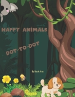 Happy Animals Dot-to-Dot Book for Kids: Fun Connect-the-Dots Activities with Cute Land Animals for Children Ages 4-8 B0F25Y7RS6 Book Cover