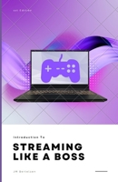 Introduction to Streaming Like a Boss B0C6448LH5 Book Cover