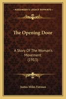 The opening door: a story of the woman's movement 0548660107 Book Cover