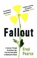 Fallout: Disasters, Lies, and the Legacy of the Nuclear Age 0807073504 Book Cover