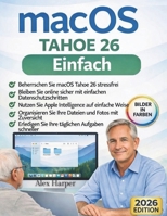 macOS Tahoe 26 einfach gemacht: Ein klarer, schrittweiser Leitfaden zu Apple Intelligence, Dateisicherheit und alltäglicher Mac-Nutzung – für ... Mac-Erlebnis wünschen (German Edition) B0GNRY3X6R Book Cover