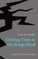 Closing Time at the Kings Head: Poems of loss and loving 173914130X Book Cover