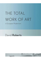 The Total Work of Art in European Modernism 0801450233 Book Cover