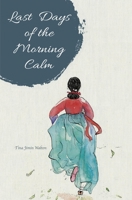 Last Days of the Morning Calm 9814841307 Book Cover