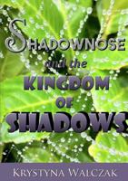 Shadownose and the Kingdom of Shadows 1326977636 Book Cover