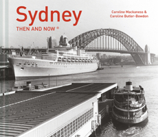 Sydney Then and Now (Then & Now) 1592235514 Book Cover