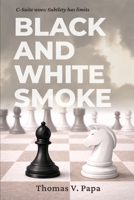 Black and White Smoke: C-Suite Woes: Subtlety has limits 9083663647 Book Cover