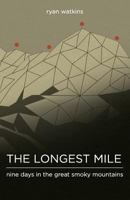 The Longest Mile: Nine Days in the Great Smoky Mountains 1533374058 Book Cover