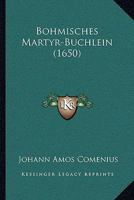 Bohmisches Martyr-Buchlein (1650) 1104621118 Book Cover