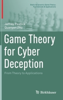 Game Theory for Cyber Deception: From Theory to Applications 3030660648 Book Cover