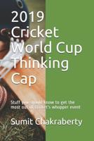 2019 Cricket World Cup Thinking Cap: Stuff you should know to make the most of cricket's whopper event 1099876915 Book Cover