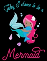 Today I Choose To Be a Mermaid: Line ruled Inspirational quote journal for girls, 8.5x11 in, 100 undated pages: Quote journal to write ... new ideas, special moments, or daily notes 1697214576 Book Cover