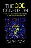 The God Confusion: Why Nobody Knows the Answer to the Ultimate Question 1623564298 Book Cover