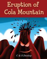 Children's Books: "Eruption of Cola Mountain": Illustrated Children's Stories for Kids Ages 4-8 1502561824 Book Cover