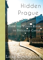 Hidden Prague: From the Vltava River to Vysehrad Castle (Travel Photo Art) 1946732931 Book Cover