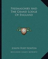 Freemasonry And The Grand Lodge Of England 1425336876 Book Cover