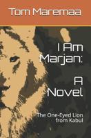 I Am Marjan : A Novel: the One-Eyed Lion from Kabul 1790773482 Book Cover