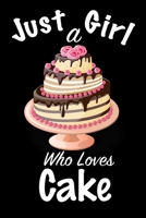 Just A Girl Who Loves Cake: journal for girls, funny gift for girls: Lined Notebook / Journal Gift, 100 Pages, 6x9, Soft Cover, Matte Finish, Write Journal 1661522874 Book Cover