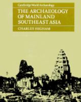 The Archaeology of Mainland Southeast Asia: From 10,000 B.C. to the Fall of Angkor (Cambridge World Archaeology) 0521275253 Book Cover