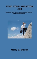 Find Your Vocation Job: Reasons Why Soul Searching Is Better Than Job Serching 1806153300 Book Cover