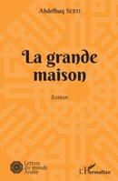La grande maison: Roman (Lettres Du Monde Arabe) (French Edition) 2343239355 Book Cover