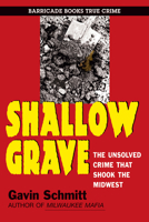 Shallow Grave: The Unsolved Crime That Shook the Midwest 1569808082 Book Cover