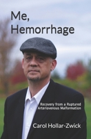 Me, Hemorrhage: Recovery from a Ruptured Arteriovenous Malformation B08NF33FV5 Book Cover
