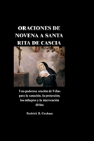 ORACIONES DE NOVENA A SANTA RITA DE CASCIA: Una poderosa oración de 9 días para la sanación, la protección, los milagros y la intervención divina (Spanish Edition) B0H179RZB1 Book Cover