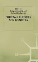 Football Cultures And Identities 0333730100 Book Cover